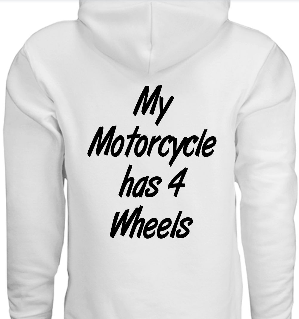 "My Motorcycle Has 4 Wheels" hoodie